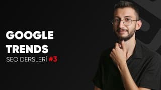 Google Trends ile Anahtar Kelime Araştırması